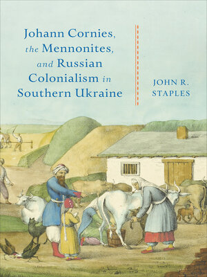 cover image of Johann Cornies, the Mennonites, and Russian Colonialism in Southern Ukraine